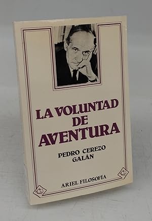 La voluntad de Aventura: Aproximamiento critico al pensamiento de Ortega y Gasset