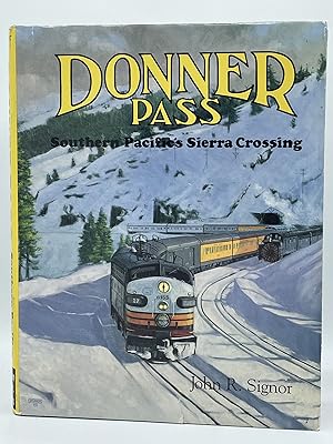 Donner Pass [FIRST EDITION]; Southern Pacific's Sierra Crossing