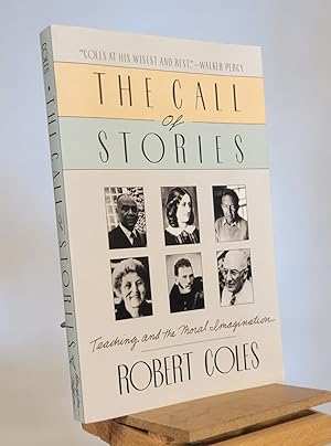 The Call Of Stories: Teaching and the Moral Imagination