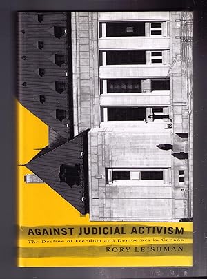 Image du vendeur pour Against Judicial Activism: The Decline of Freedom and Democracy in Canada mis en vente par CARDINAL BOOKS  ~~  ABAC/ILAB