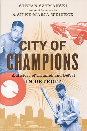 Bild des Verkufers fr City of Champions: A History of Triumph and Defeat in Detroit zum Verkauf von The Anthropologists Closet