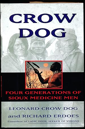 CROW DOG; Four Generations of Sioux Medicine Men.