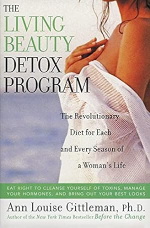 Seller image for The Living Beauty Detox Program: The Revolutionary Diet for Each and Every Season of a Woman's Life for sale by Reliant Bookstore