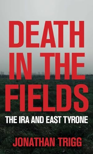 Seller image for Death in the Fields : The Ira and East Tyrone for sale by GreatBookPrices