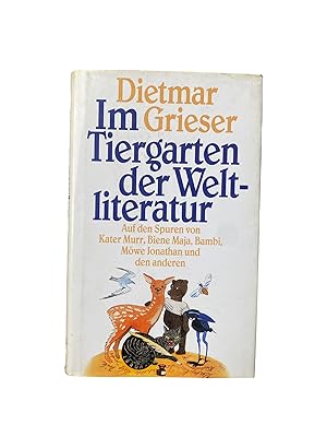 IM TIERGARTEN DER WELTLITERATUR: AUF DEN SPUREN VON KATER MURR, BIENE MAYA, BAMBI, MÖWE JONATHAN ...