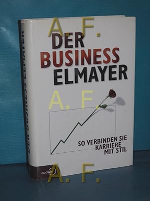 Bild des Verkufers fr Der Business-Elmayer : so verbinden Sie Karriere mit Stil. zum Verkauf von Antiquarische Fundgrube e.U.