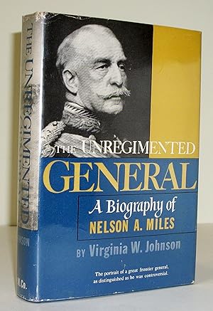 Imagen del vendedor de The Unregimented General: A Biography of Nelson A. Miles a la venta por Baltimore's Best Books