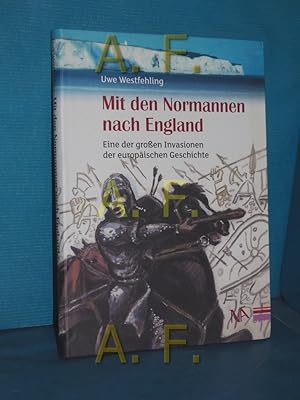 Bild des Verkufers fr Mit den Normannen nach England : eine der groen Invasionen der europischen Geschichte. zum Verkauf von Antiquarische Fundgrube e.U.