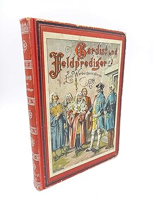 Image du vendeur pour Gardist und Feldprediger Eine Werbergeschichte aus der Zeit des Soldatenknigs Friedrich Wilhelm I. (fr die deutsche Jugend) mis en vente par Antiquariat Smock