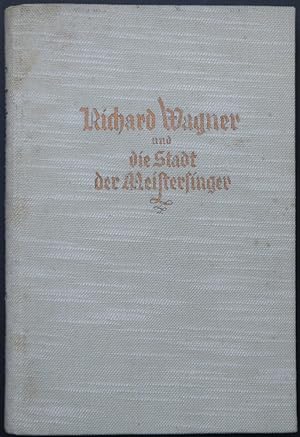 Immagine del venditore per Richard Wagner und die Stadt der Meistersinger. Den Groen von Bayreuth Richard und Cosima Wagner zum Gedchtnis in ihrem 125. und 100. Geburtsjahr. venduto da Antiquariat Rainer Schlicht