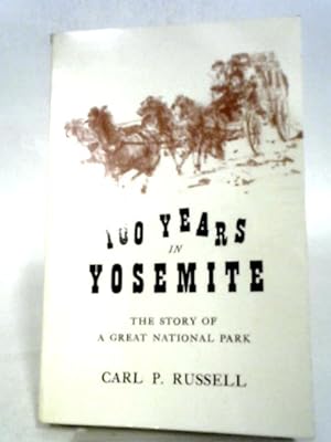 Seller image for One Hundred Years In Yosemite: The Story Of A Great Park And Its Friends for sale by World of Rare Books