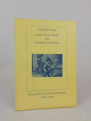 Image du vendeur pour Laster ist oft Tugend oder: Leonore von Welten Ein teutsches Originaltrauerspiel in drei Aufzgen. Nach einer wahren Geschichte bearbeitet mis en vente par ANTIQUARIAT Franke BRUDDENBOOKS