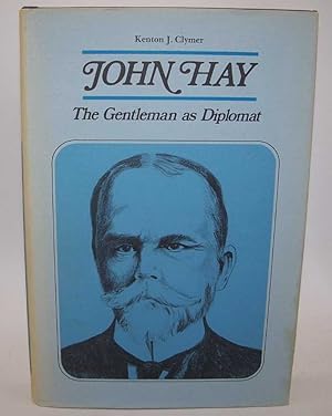 Immagine del venditore per John Hay: The Gentleman as Diplomat venduto da Easy Chair Books