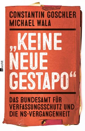 "Keine neue Gestapo": Das Bundesamt für Verfassungsschutz und die NS-Vergangenheit