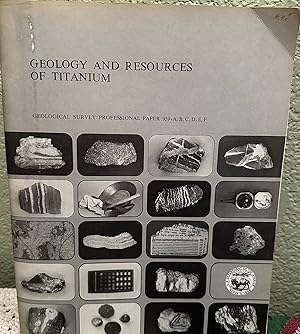 Seller image for GEOLOGY AND RESOURCES OF TITANIUM: GEOLOGICAL SURVEY PROFESSIONAL PAPER 959-A, B, C, D, E, F. for sale by Crossroads Books