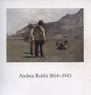 Imagen del vendedor de Andrea Robbi 1864-1945.Ausstellung im St. Moritz 6. Juli bis 20. Oktober 1988 a la venta por Versandantiquariat Ottomar Khler