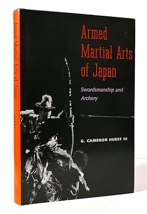 Seller image for ARMED MARTIAL ARTS OF JAPAN : Swordsmanship and Archery for sale by Rare Book Cellar