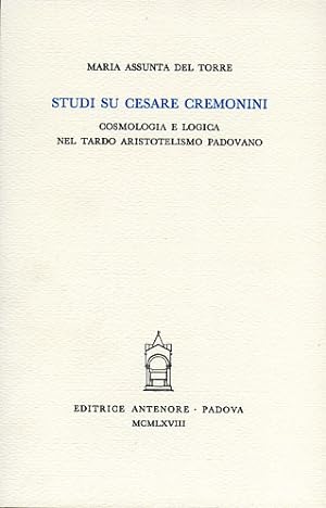 Immagine del venditore per Studi su Cesare Cremonini. Cosmologia e logica nel tardo aristotelismo padovano. venduto da FIRENZELIBRI SRL
