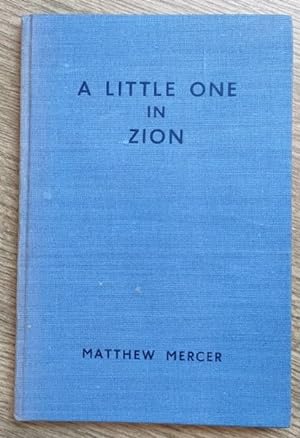 A Little One in Zion: A Brief Autobiography with Extracts from Letters and Some Details of His La...