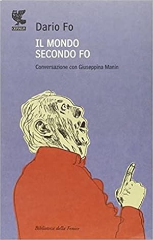 Seller image for Il mondo secondo Fo. Conversazione con Giuseppina Manin. for sale by FIRENZELIBRI SRL