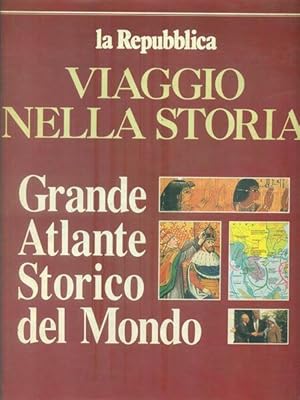 Viaggio nella storia Grande Atlante Storico del Mondo