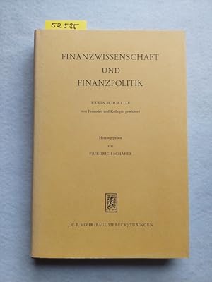 Finanzwissenschaft und Finanzpolitik : Erwin Schoettle von Freunden u. Kollegen gewidmet / Hrsg. ...
