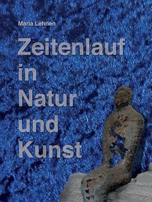 Bild des Verkufers fr Zeitenlauf in Natur und Kunst: Maria Lehnen zum Verkauf von Studibuch