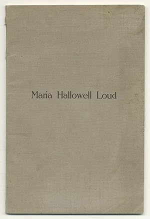 Bild des Verkufers fr [Cover title]: Maria Hallowell Loud zum Verkauf von Between the Covers-Rare Books, Inc. ABAA