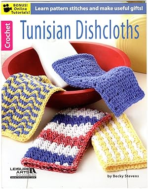 Tunisian Dishcloths: Learn pattern stitches and make useful gifts!-Bonus On-Line Technique Videos...