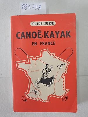 Canoë-Kayak sur les rivières de France. Et les principales croisières en Allemagne, Autriche, Gra...