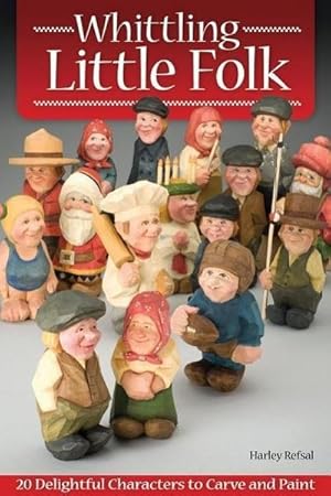 Bild des Verkufers fr Whittling Little Folk : 20 Delightful Characters to Carve and Paint zum Verkauf von AHA-BUCH GmbH