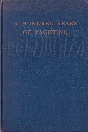 Immagine del venditore per A HUNDRED YEARS OF YACHTING venduto da Jean-Louis Boglio Maritime Books