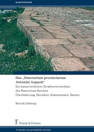 Bild des Verkufers fr Das "Itinerarium provinciarum Antonini Augusti" : ein kaiserzeitliches Straenverzeichnis des Rmischen Reiches ; berlieferung, Strecken, Kommentare, Karten. Textband und Kartenband. zum Verkauf von Antiquariat Thomas Haker GmbH & Co. KG