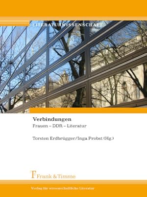 Imagen del vendedor de Verbindungen : Frauen - DDR - Literatur : Festschrift fr Ilse Nagelschmidt. a la venta por Antiquariat Thomas Haker GmbH & Co. KG