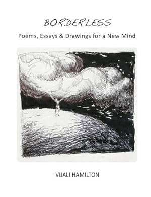 Bild des Verkufers fr Borderless : Poems, Essays & Drawings for a New Mind zum Verkauf von AHA-BUCH GmbH