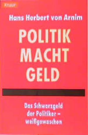 Seller image for Politik Macht Geld: Das Schwarzgeld der Politiker - weigewaschen for sale by Gerald Wollermann