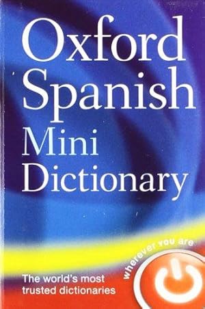 Imagen del vendedor de Oxford Spanish Mini Dictionary: Diccionario Oxford Mini : Spanish-English, English-Spanish = Espaanol-Inglaes, Inglaes-Espaanol a la venta por WeBuyBooks