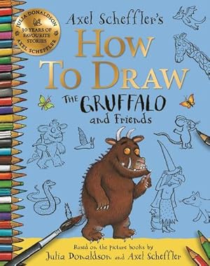 Bild des Verkufers fr How to Draw The Gruffalo and Friends : Learn to draw ten of your favourite characters with step-by-step guides zum Verkauf von Smartbuy