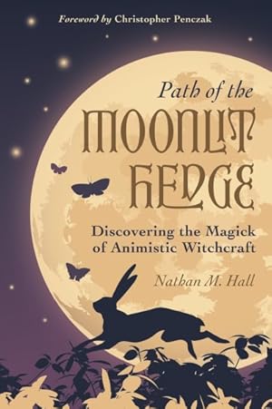 Bild des Verkufers fr Path of the Moonlit Hedge : Discovering the Magick of Animistic Witchcraft zum Verkauf von GreatBookPrices