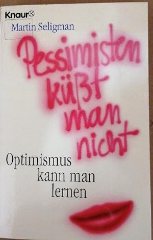 Seller image for Pessimisten ksst man nicht: Optimismus kann man lernen (Knaur Taschenbcher. Ratgeber) for sale by Buchhandlung Loken-Books