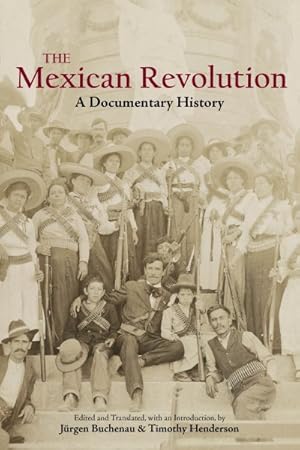 Image du vendeur pour Mexican Revolution : A Documentary History mis en vente par GreatBookPrices