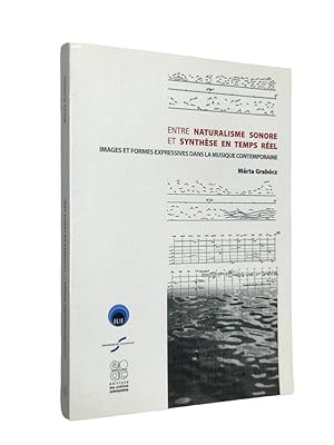 Seller image for Entre naturalisme sonore et synthse en temps rel : images et formes expressives dans la musique contemporaine for sale by Librairie Douin
