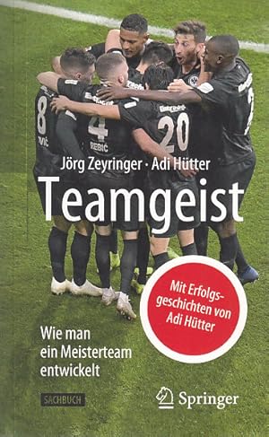 Teamgeist. Wie man ein Meisterteam entwickelt.