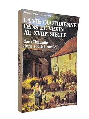 Image du vendeur pour La vie quotidienne dans le Vexin au XVIIIe sicle : d'aprs les inventaires. de Genainville, 1736-1810 mis en vente par Librairie Douin