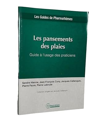 Image du vendeur pour Les pansements des plaies : guide  l'usage des praticiens mis en vente par Librairie Douin