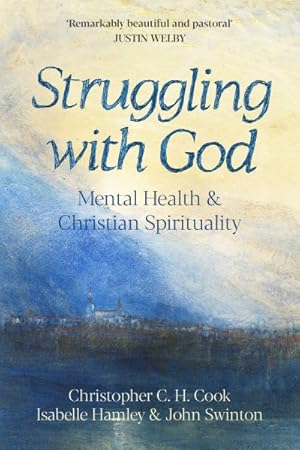 Bild des Verkufers fr Struggling With God : Mental Health and Christian Spirituality zum Verkauf von GreatBookPrices