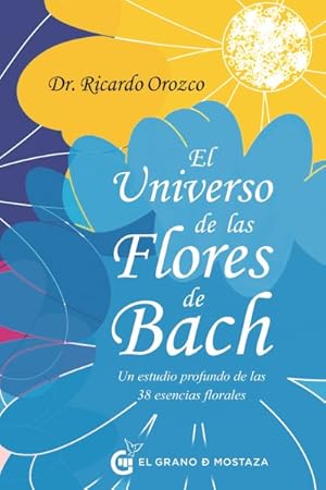 Immagine del venditore per El universo de las Flores de Bach/ The Universe of Bach Flower Essences -Language: spanish venduto da GreatBookPrices