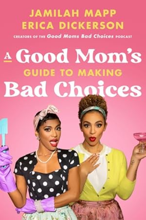 Image du vendeur pour Good Mom's Guide to Making Bad Choices mis en vente par GreatBookPricesUK