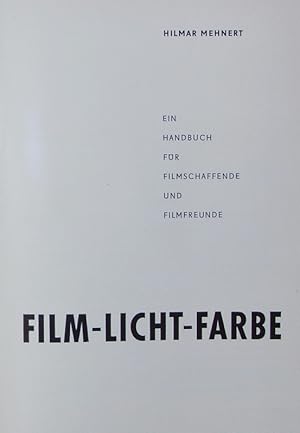 Image du vendeur pour Film-Licht-Farbe. Ein Handbuch fr Filmschaffende und Filmfreunde. mis en vente par Antiquariat Bookfarm