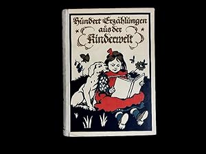 Seller image for Hundert Erzhlungen aus der Kinderwelt fr Kinderstube und Kindergarten. von for sale by Antiquariat Bookfarm